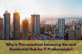 Why is Thirumazhisai becoming the next Residential Hub for IT