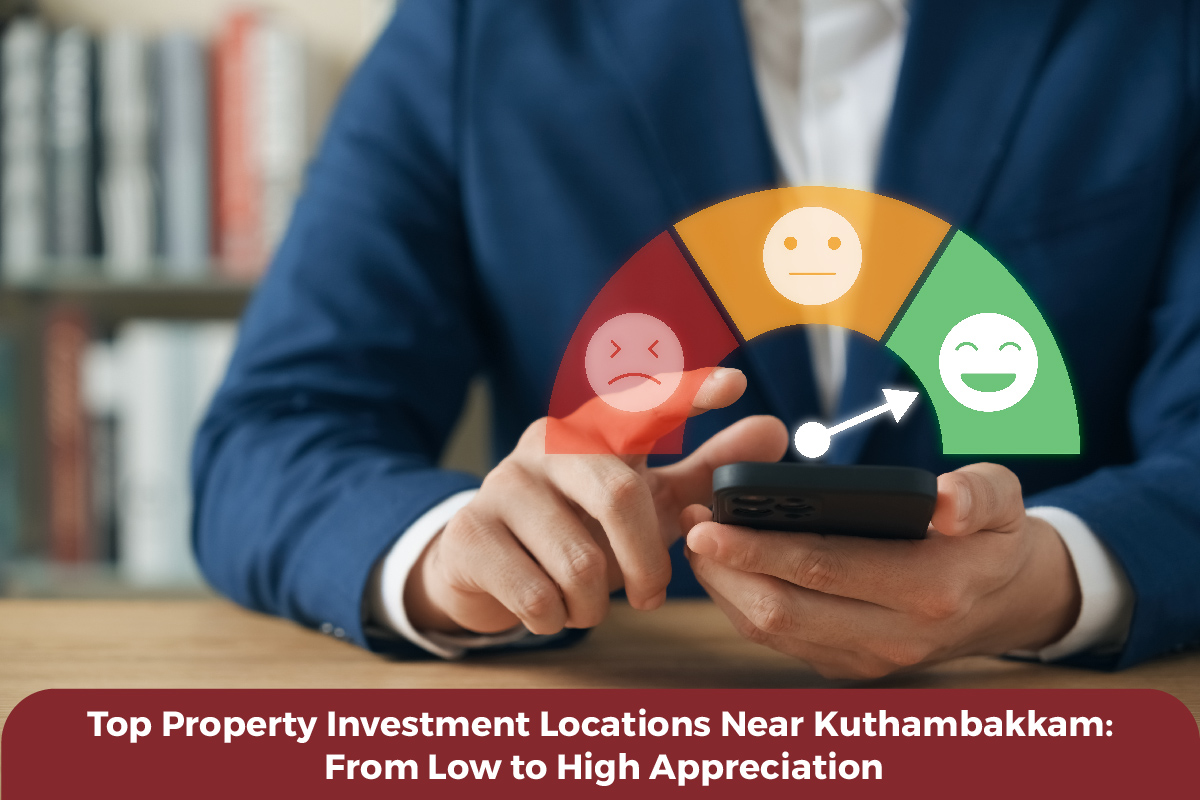 Top property investment locations near Kuthambakkam - Low to high appreciation areas